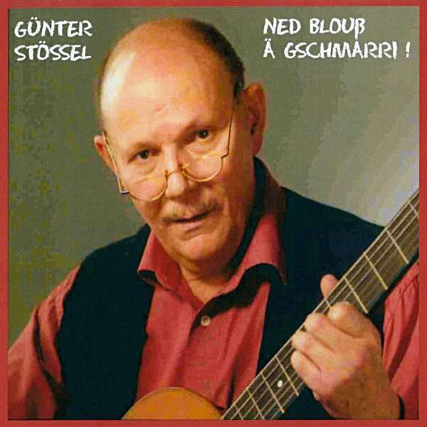 CD - Günter Stössel - "Ned Blouß ä Gschmarri"